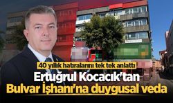 Ertuğrul Kocacık'tan Bulvar İşhanı'na duygusal veda: 40 yıllık hatıralarını tek tek anlattı