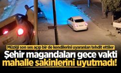 Şehir magandaları gece yarısı mahalle sakinlerini uyutmadı, yetmiyormuş gibi uyaranları da tehdit etti!