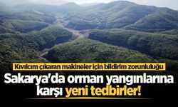 Sakarya'da orman yangınlarına karşı yeni tedbirler! Kıvılcım çıkaran makineler için bildirim zorunluluğu