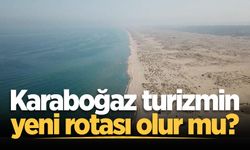 Karaboğaz turizmin yeni rotası olur mu?