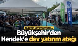 Büyükşehir'den Hendek'e dev yatırım atağı