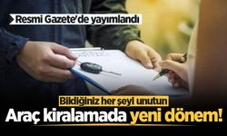 Araç kiralamada yeni dönem! Yaş ve kilometre şartı getirildi, tarih belli oldu