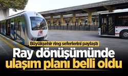 Ray dönüşümünde ulaşım planı belli oldu: Büyükşehir ring seferlerini paylaştı