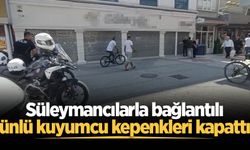 Süleymancılarla bağlantılı ünlü kuyumcu kepenkleri kapattı