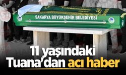 11 yaşındaki Tuana'dan acı haber
