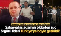 Sakaryalı iş adamını öldürten suç örgütü lideri Türkiye'ye böyle getirildi!