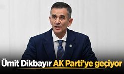 Ümit Dikbayır AK Parti'ye geçiyor