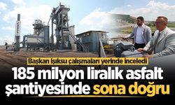 185 milyon liralık asfalt şantiyesinde sona doğru: Başkan Işıksu çalışmaları yerinde inceledi