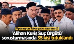 Operasyon Sakarya'ya uzanmıştı! 'Alihan Kuriş Suç Örgütü' soruşturmasında 35 kişi tutuklandı