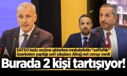 SATSO hızla seçime giderken muhalefetin “şeffaflık” üzerinden yaptığı sert çıkışlara Altuğ net cevap verdi: Burada 2 kişi tartışıyor!