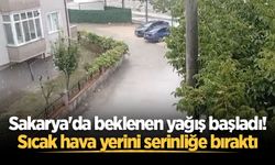 Sakarya'da beklenen yağış başladı! Sıcak hava yerini serinliğe bıraktı