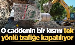 O caddenin bir kısmı tek yönlü trafiğe kapatılıyor