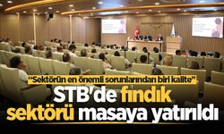 STB'de fındık sektörü masaya yatırıldı: “Sektörün en önemli sorunlarından biri kalite”