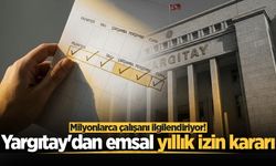 Yıllık izin kullanırken bunu yapanlar dikkat! Yargıtay son noktayı koydu