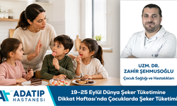 Uzm. Dr. Zahir Şehmusoğlu Bilgilendiriyor: 19–25 Eylül Dünya Şeker Tüketimine Dikkat Haftası’nda Çocuklarda Şeker Tüketimi