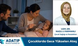Uzm. Dr. Nazlı J. Farmanlı Bilgilendiriyor: Çocuklarda Gece Yükselen Ateş