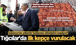 Sakarya'da yıllardır beklenen dönüşüm başlıyor! Tığcılar'da ilk kepçe vurulacak