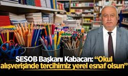 SESOB Başkanı Kabacan: “Okul alışverişinde tercihimiz yerel esnaf olsun”