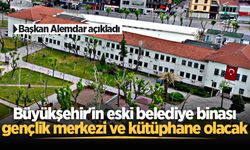 Başkan Alemdar açıkladı: Büyükşehir'in eski belediye binası gençlik merkezi ve kütüphane olacak