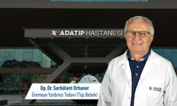 Dr. Serbülent Orhaner, Özel Adatıp Hastanesi Üremeye Yardımcı Tedavi Merkezinde hasta kabulüne başladı
