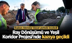 Ray Dönüşümü ve Yeşil Koridor Projesi'nde kazıya geçildi: Başkan Alemdar bizzat yerinde inceledi