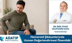 Dr. Öğr. Üyesi Hilmi Emre Kaya Bilgilendiriyor: Hemoroid Şikâyetlerinde Uzman Değerlendirmesi Önemlidir