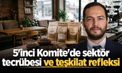 5'inci Komite'de sektör tecrübesi ve teşkilat refleksi