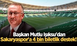Başkan Mutlu Işıksu'dan Sakaryaspor'a 4 bin biletlik destek!