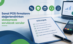 Sanal POS firmalarını değerlendirirken sözleşmede sorulacak sorular