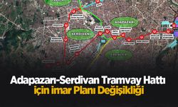 Adapazarı-Serdivan Tramvay Hattı İçin İmar Planı değişikliği