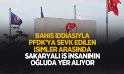 Sakaryalı iş insanının oğlu bahis gerekçesiyle PFDK'ya sevk edildi