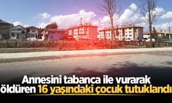 Annesini tabanca ile vurarak öldüren 16 yaşındaki çocuk tutuklandı
