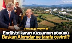 Nurettin Eryılmaz yazdı: Endüstri kararı rüzgârının yönünü Başkan Alemdar ne tarafa çevirdi?