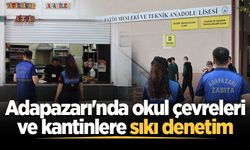 Adapazarı'nda okul çevreleri ve kantinlere sıkı denetim