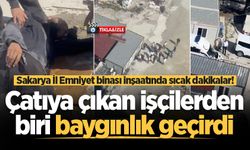 Sakarya İl Emniyet binası inşaatında sıcak dakikalar! Çatıya çıkan işçilerden biri baygınlık geçirdi
