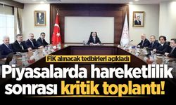 Piyasalarda hareketlilik sonrası kritik toplantı! FİK alınacak tedbirleri açıkladı