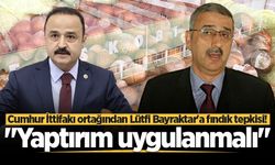 Cumhur İttifakı ortağından Lütfi Bayraktar'a fındık tepkisi! "Yaptırım uygulanmalı"
