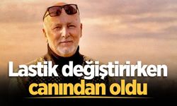 Lastik değiştirirken canından oldu