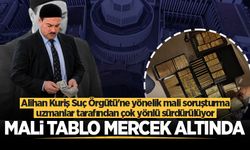 Alihan Kuriş Suç Örgütü'ne yönelik mali soruşturma uzmanlar tarafından çok yönlü sürdürülüyor