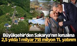 Büyükşehir'den Sakarya'nın kırsalına 2,5 yılda 1 milyar 718 milyon TL yatırım
