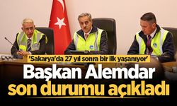 Başkan Alemdar 'Sakarya'da 27 yıl sonra bir ilk yaşanıyor' diyerek son durumu açıkladı