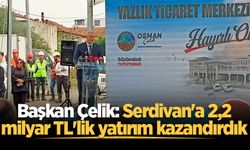 Osman Çelik: Serdivan'a 2,2 milyar TL'lik yatırım kazandırdık