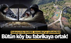 Bütün köy bu fabrikaya ortak! Sakarya'da üretildi, Amerika'ya gönderildi