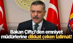 İçişleri Bakanı Mustafa Çiftçi’den emniyet müdürlerine 10 maddelik talimat