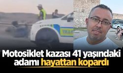 Motosiklet kazası 41 yaşındaki adamı hayattan kopardı