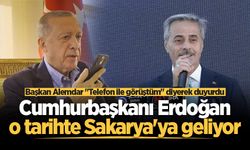 Başkan Alemdar duyurdu: Cumhurbaşkanı Erdoğan o tarihte Sakarya'ya geliyor