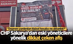 CHP Sakarya'dan eski yöneticilere yönelik dikkat çeken afiş: "Deprem yardımları kişisel hesaba mı aktarıldı?"