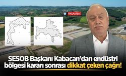 SESOB Başkanı Kabacan'dan endüstri bölgesi kararı sonrası dikkat çeken çağrı!