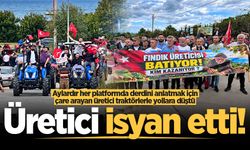 Aylardır her platformda derdini anlatmak için çare arayan üretici traktörlerle yollara düştü: Üretici isyan etti!