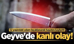 Geyve'de kanlı olay! 52 yaşındaki adam bıçaklanarak hayatını kaybetti